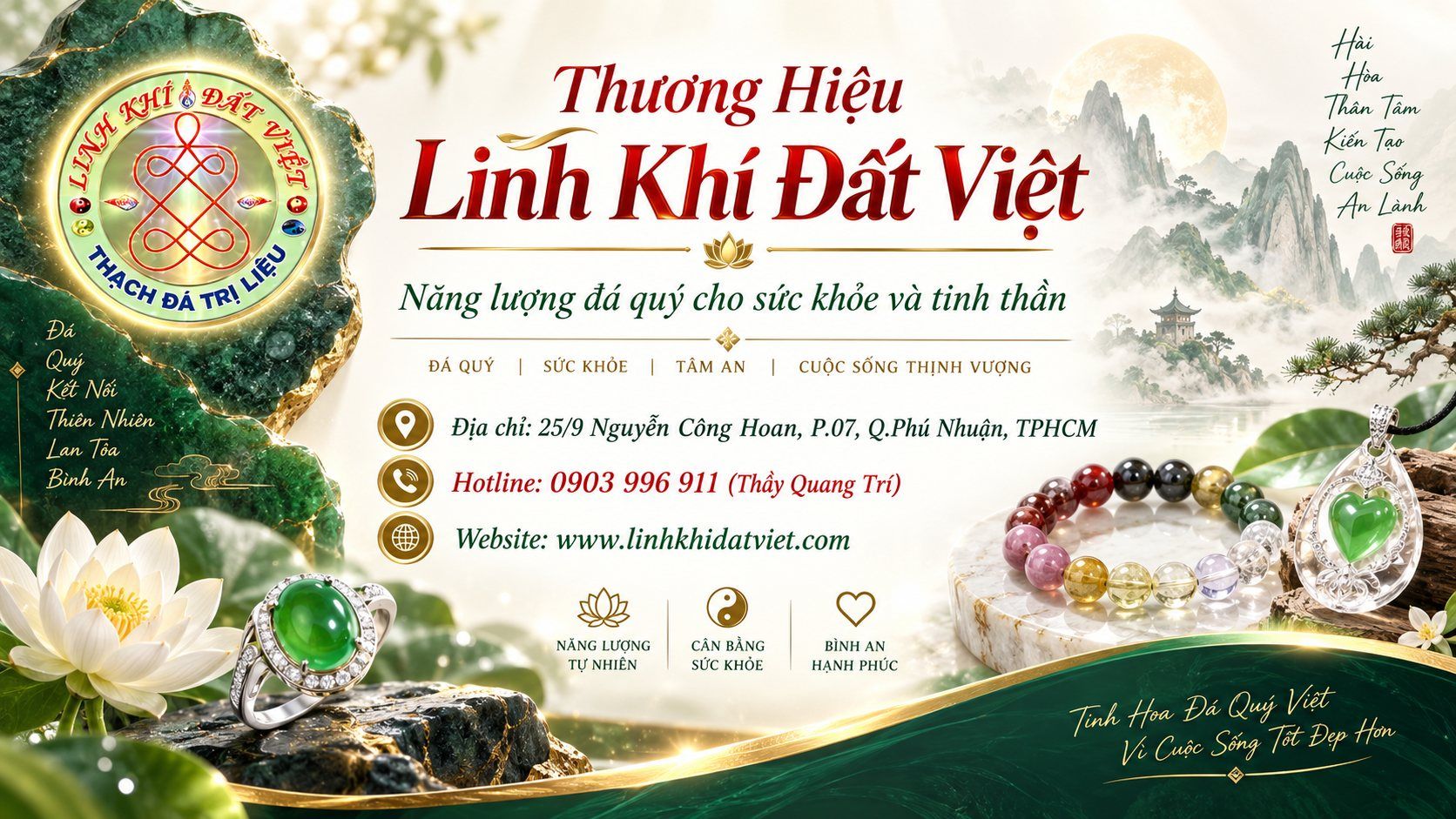 Thương hiệu Linh Khí Đất Việt – đá quý, ngọc bích, thạch đá trị liệu. Cửa hàng 25/9 Nguyễn Công Hoan, P.7, Phú Nhuận, TP.HCM. Hotline 0903 996 911 (Thầy Quang Trí).